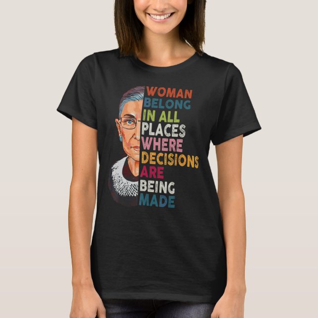 Women Belong In All Places Where Decisions Are Bei T-Shirt (Front)