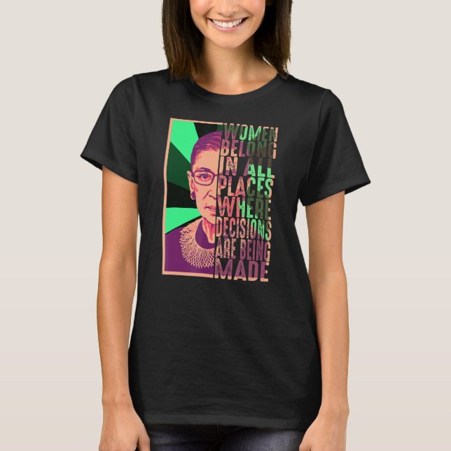 Women Belong In All Places Where Decisions Are Bei T-Shirt (Front)