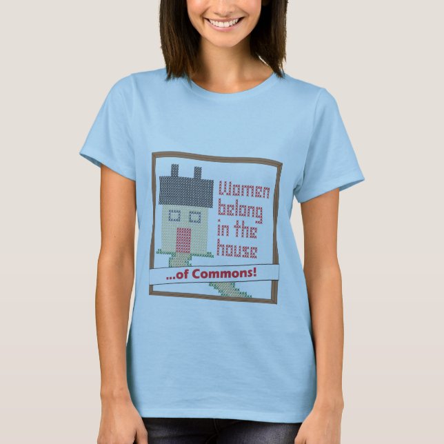 Women Belong in the House... of Commons T-Shirt (Front)