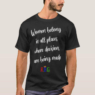 women belong where decisions are being made white  T-Shirt