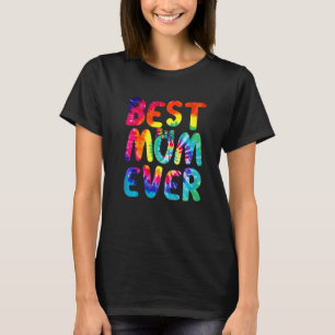 Women Best Mum Ever Happy Mother's Day Tie Dye Sty T-Shirt