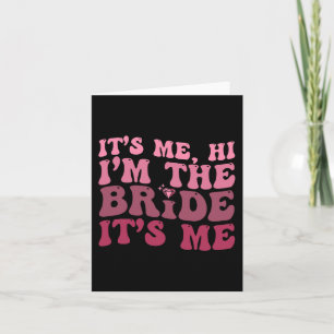 Women Bride  Fun Its Me Hi I'm The Bride Its Me  Card