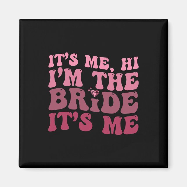 Women Bride  Fun Its Me Hi I'm The Bride Its Me  Magnet (Front)
