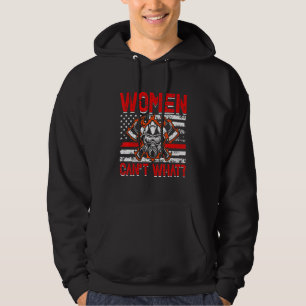 Women Can't What Firefighter American Flag Funny F Hoodie