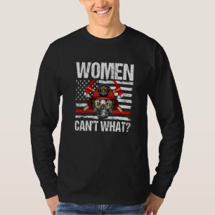 Women Can't What Firefighter Thin Red Line America T-Shirt