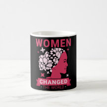 Women Changed The World Feminist