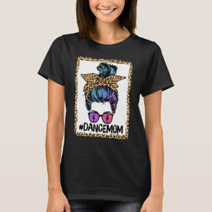 Women Dance Mum Life Messy Bun Leopard Ballet Mum  T-Shirt