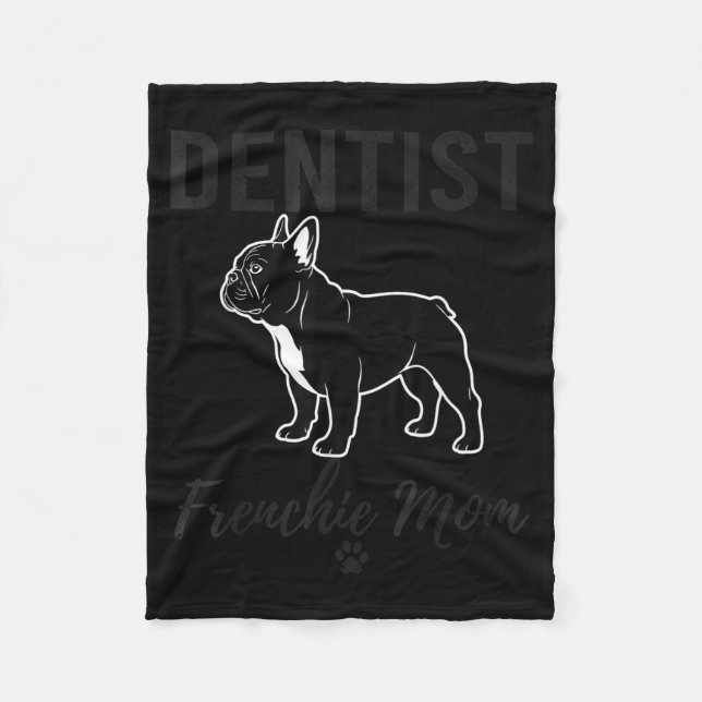 Women Dentist Frenchie Mom Shirt Funny Dog Lover D Fleece Blanket (Front)
