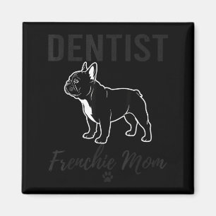 Women Dentist Frenchie Mom Shirt Funny Dog Lover D Magnet