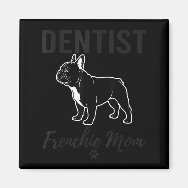 Women Dentist Frenchie Mom Shirt Funny Dog Lover D Magnet (Front)