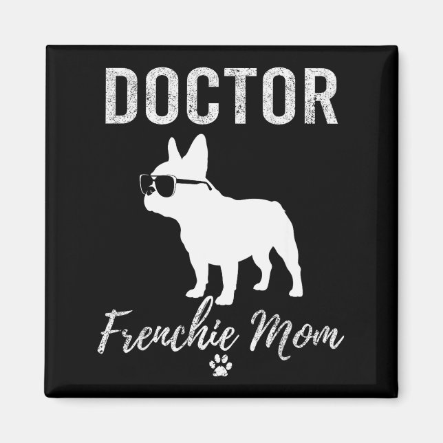 Women Doctor Frenchie Mom Shirt Funny Dog Lover Me Magnet (Front)