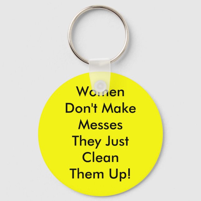 Women Don't Make Messes Key Ring (Front)