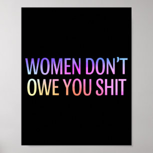 Women Don't Owe You Feminist Social Equality  Poster