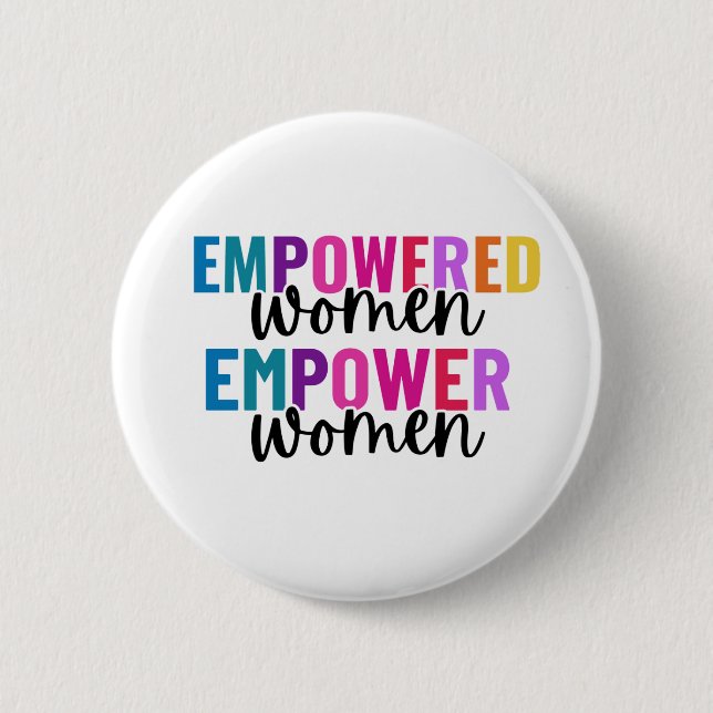 WOMEN EMPOWERED WOMEN EMPOWER 6 CM ROUND BADGE (Front)
