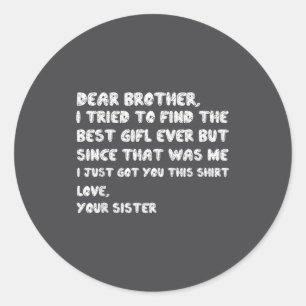 women Find Brother I Tried Dear Classic Round Sticker
