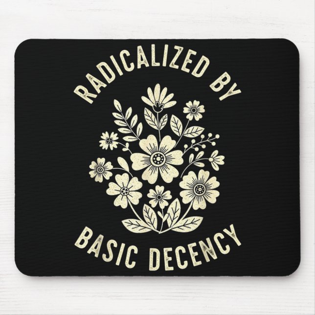 Women Floral Radicalized By Basic Decency Funny De Mouse Pad (Front)