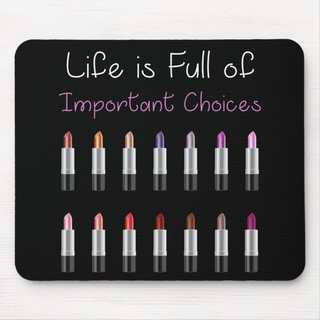 Women Funny Lipstick Important Life Choices Mouse Pad (Front)