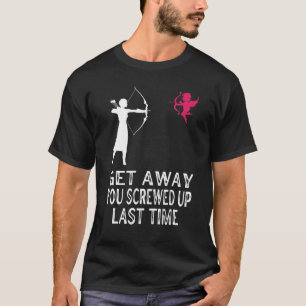 Women Get Away You Screwed Up Last Time Archery An T-Shirt