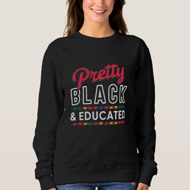 Women Gift Pretty Black And Educated Black African Sweatshirt (Front)