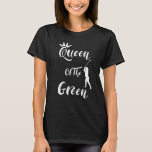 Women  Golfers Fun Queen Of The Green Quote T-Shirt