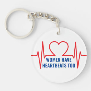 Women Have Heartbeats Too Key Ring