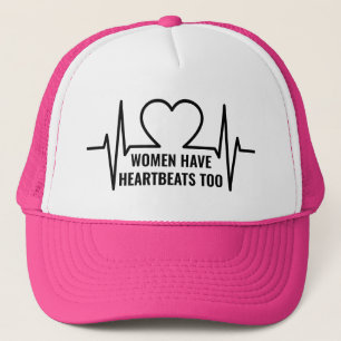 Women Have Heartbeats Too Trucker Hat
