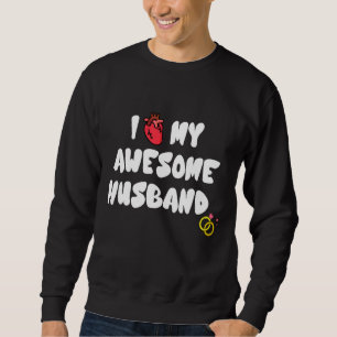 Women I Love My Awesome Husband Cute Relationship Sweatshirt