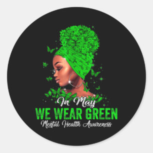 Women In May We Wear Green Mental Health Awareness Classic Round Sticker