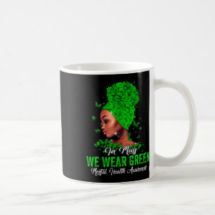 Women In May We Wear Green Mental Health Awareness Coffee Mug