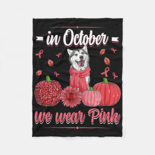 Women In October We Wear Pink Ribbon Husky Breast  Fleece Blanket