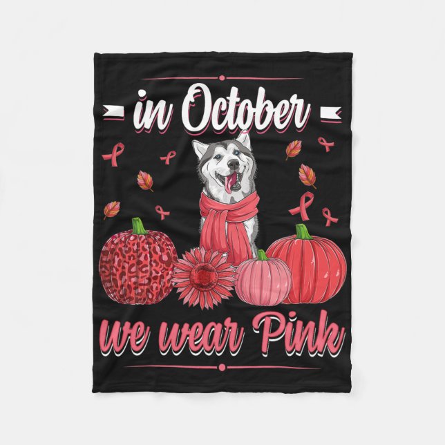Women In October We Wear Pink Ribbon Husky Breast  Fleece Blanket (Front)