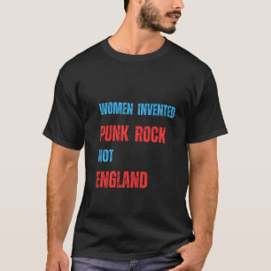 Women Invented Punk Rock Not England T-Shirt