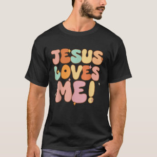 Women Jesus Loves Me Groovy Toddler Girl Kid Chris T-Shirt