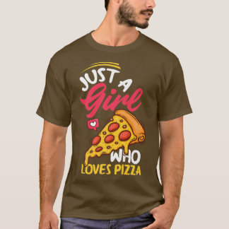 Women Just A Girl Who Loves Pizza Funny Pizza Love T-Shirt
