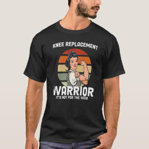 Women Knee Replacement Warrior Knee Surgery Recove T-Shirt