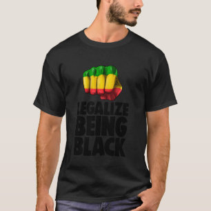 Women Legalise Being Black Revolution Leaders T-Shirt