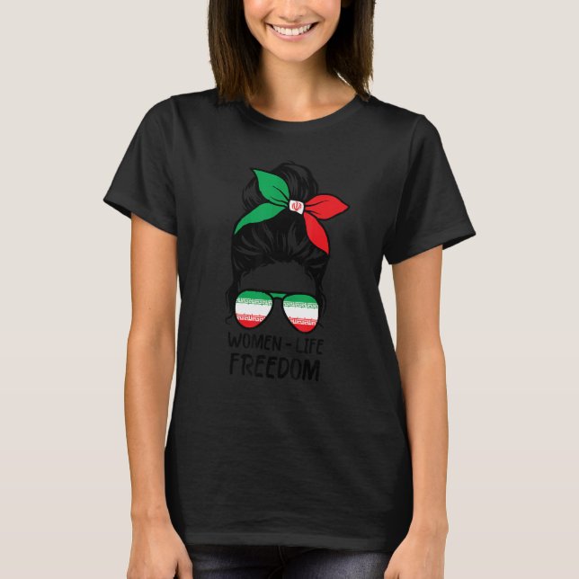 Women Life Freedom Zan Zendegi Azadi Messy Bun Ira T-Shirt (Front)
