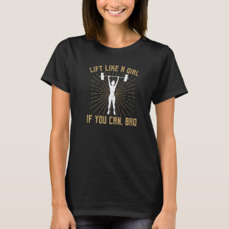 Women Lift Like A Girl Gym Lifting Weightlifting W T-Shirt
