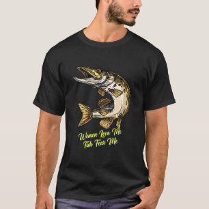 Women Love Me Fish Fear Me Sarcastic Joke Saying T-Shirt