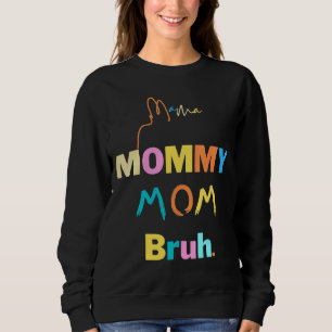 Women Mama Mummy Mum Bruh Mummy And Me  Boy Girl M Sweatshirt