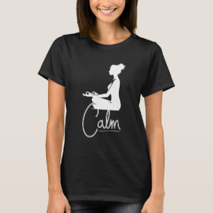 Women Meditating Yoga Calm Quote Yoga Teacher Tee