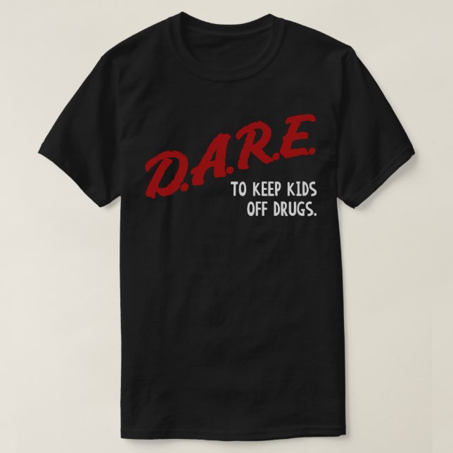 Women Men Dare To Keep Kids Off Drugs Streetwear B T-Shirt (Design Front)