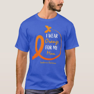 Women Men Kids I Wear Orange For My Mum Leukaemia  T-Shirt