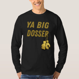 Women Men Ya Big Dosser Boxing Gloves King Funny S T-Shirt