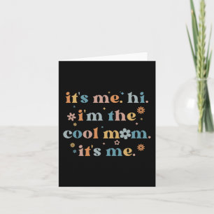 Women Mothers Day Its Me Hi I'm The Cool Mum Its Card