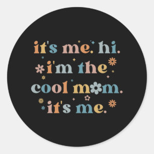 Women Mothers Day Its Me Hi I'm The Cool Mum Its Classic Round Sticker