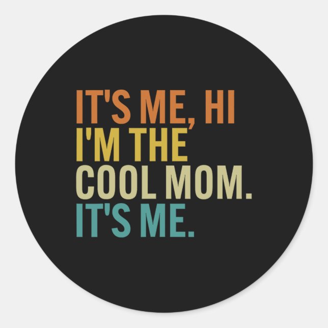Women Mothers Day Retro Its Me Hi I'm The Cool Mum Classic Round Sticker (Front)