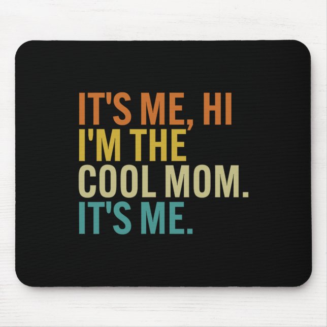 Women Mothers Day Retro Its Me Hi I'm The Cool Mum Mouse Pad (Front)