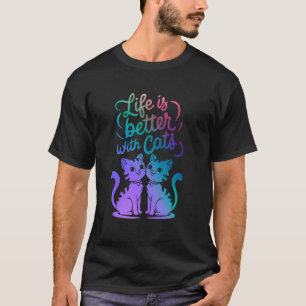 Women Mum Dad Cat Lover Owner Cute Life is Better  T-Shirt
