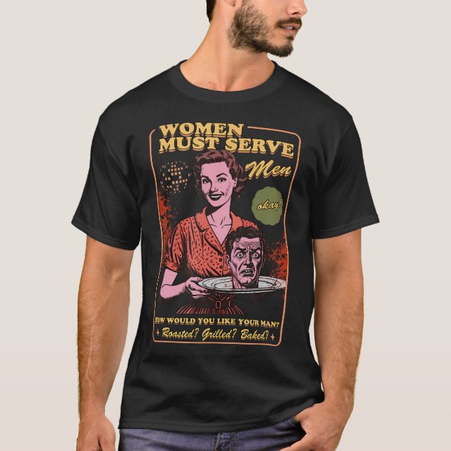 Women Must Serve Men Spooky Liberal Witch Feminist T-Shirt (Front)
